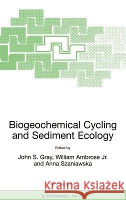 Biogeochemical Cycling and Sediment Ecology William Ambrose Anna Szaniawska John S. Gray 9780792357704