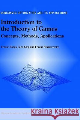Introduction to the Theory of Games: Concepts, Methods, Applications Forgó, Ferenc 9780792357759 Kluwer Academic Publishers