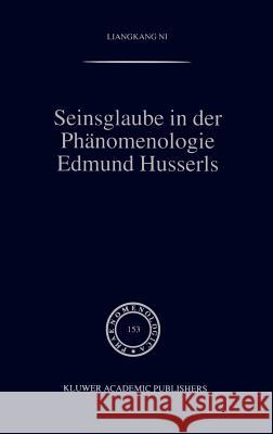 Seinsglaube in Der Phänomenologie Edmund Husserls Liangkang Ni 9780792357797 Kluwer Academic Publishers