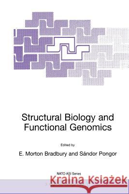 Structural Biology and Functional Genomics E. Morton Bradbury E. Morto Sandor Pongor 9780792357827 Springer