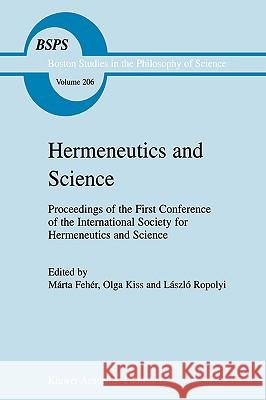 Hermeneutics and Science Marta Feher O. Kiss L. Ropolyi 9780792357988 Kluwer Academic Publishers