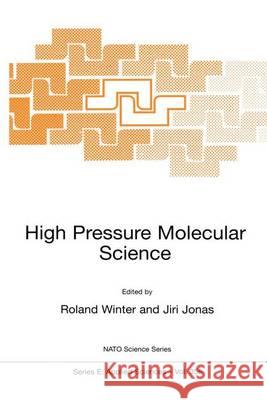 High Pressure Molecular Science Roland Winter Jiri Jonas R. Winter 9780792358060