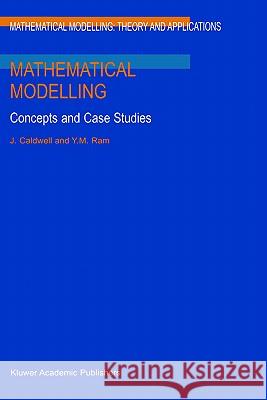 Mathematical Modelling: Concepts and Case Studies Caldwell, J. 9780792358206 Kluwer Academic Publishers