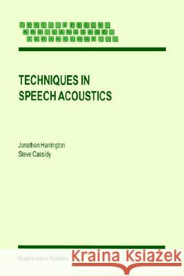 Techniques in Speech Acoustics Harrington, J.; Cassidy, S. 9780792358220 Springer, Berlin