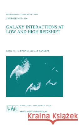 Galaxy Interactions at Low and High Redshift: Proceedings of the 186th Symposium of the International Astronomical Union, Held at Kyoto, Japan, 26-30 Barnes, J. E. 9780792358329 Kluwer Academic Publishers