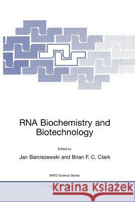 RNA Biochemistry and Biotechnology Jan Barciszewski Brian F. C. Clark 9780792358626