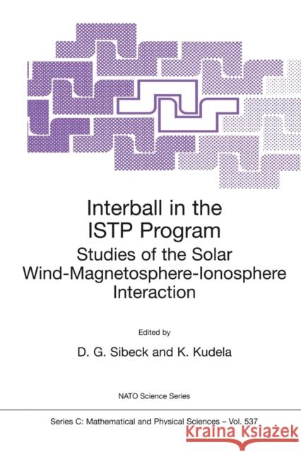 Interball in the Istp Program: Studies of the Solar Wind-Magnetosphere-Ionosphere Interaction David Gary Sibeck Karel Kudela 9780792358640