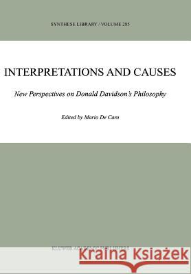 Interpretations and Causes: New Perspectives on Donald Davidson's Philosophy de Caro, Mario 9780792358695