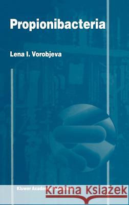 Propionibacteria Lena I. Vorobjeva L. I. Vorobjeva 9780792358848 Kluwer Academic Publishers