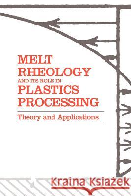 Melt Rheology and Its Role in Plastics Processing: Theory and Applications Dealy, John M. 9780792358862