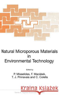 Natural Microporous Materials in Environmental Technology P. Misaelides F. Macasek T. J. Pinnavaia 9780792358886 Kluwer Academic Publishers