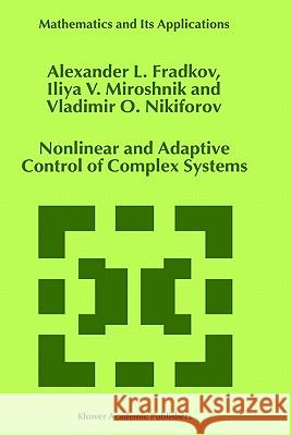 Nonlinear and Adaptive Control of Complex Systems A. L. Fradkov Alexander L. Fradkov Iliya V. Miroshnik 9780792358923 Kluwer Academic Publishers