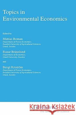 Topics in Environmental Economics Mattias Boman Runar Brannlund Bengt Kristrom 9780792358978 Springer