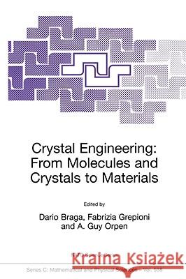 Crystal Engineering: From Molecules and Crystals to Materials  9780792358992 KLUWER ACADEMIC PUBLISHERS GROUP