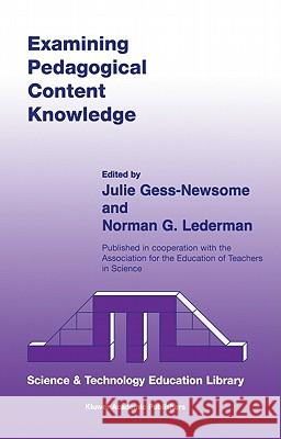 Examining Pedagogical Content Knowledge: The Construct and Its Implications for Science Education Gess-Newsome, Julie 9780792359036