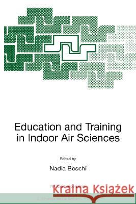 Education and Training in Indoor Air Sciences Nadia Boschi 9780792359111 Springer