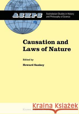 Causation and Laws of Nature Howard Sankey H. Sankey 9780792359142 Kluwer Academic Publishers