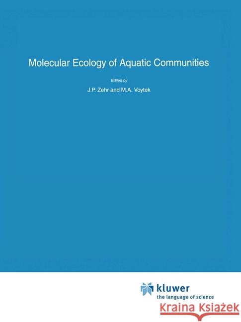 Molecular Ecology of Aquatic Communities J. P. Zehr Mary Voytek J. P. Zehr 9780792359333