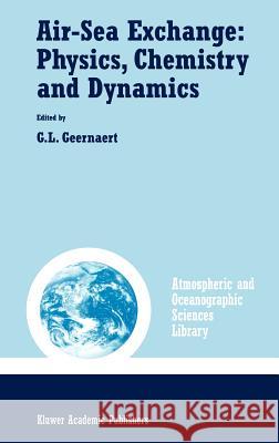 Air-Sea Exchange: Physics, Chemistry and Dynamics G. L. Geernaert G. L. Geernaert 9780792359371 Kluwer Academic Publishers