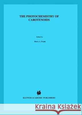 The Photochemistry of Carotenoids Harry A. Frank George Britton Andrew J. Young 9780792359425 Kluwer Academic Publishers