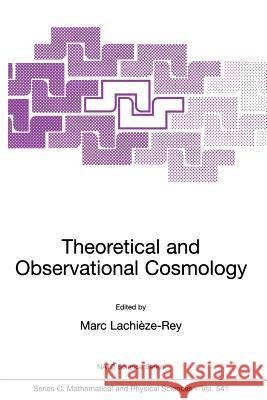 Theoretical and Observational Cosmology Marc Lachic(ze-Rey Marc Lachize-Rey 9780792359463 Springer
