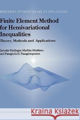 Finite Element Method for Hemivariational Inequalities: Theory, Methods and Applications Haslinger, J. 9780792359517 Kluwer Academic Publishers