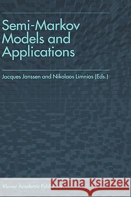 Semi-Markov Models and Applications Limnios                                  Jacques Janssen J. Janssen 9780792359630 Kluwer Academic Publishers