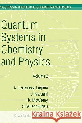 Quantum Systems in Chemistry and Physics: Volume 1: Basic Problems and Model Systems Volume 2: Advanced Problems and Complex Systems Granada, Spain (1 Hernández-Laguna, Alfonso 9780792359692