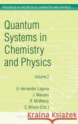 Quantum Systems in Chemistry and Physics: Volume 1: Basic Problems and Model Systems Volume 2: Advanced Problems and Complex Systems Granada, Spain (1 Hernández-Laguna, Alfonso 9780792359708