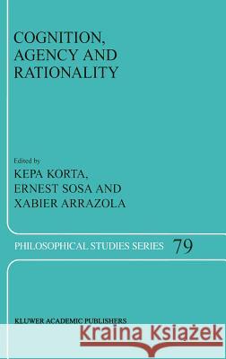Cognition, Agency and Rationality: Proceedings of the Fifth International Colloquium on Cognitive Science Korta, K. 9780792359739 Kluwer Academic Publishers
