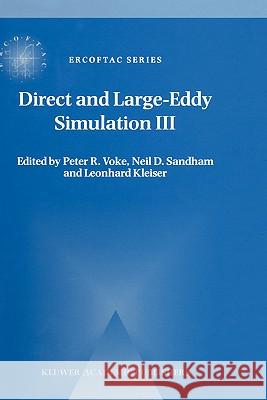 Direct and Large-Eddy Simulation III: Proceedings of the Isaac Newton Institute Symposium / Ercoftac Workshop Held in Cambridge, U.K., 12-14 May 1999 Voke, Peter R. 9780792359906 Kluwer Academic Publishers