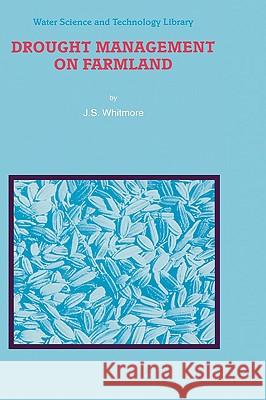 Drought Management on Farmland Joan S. Whitmore J. S. Whitmore 9780792359982 Kluwer Academic Publishers