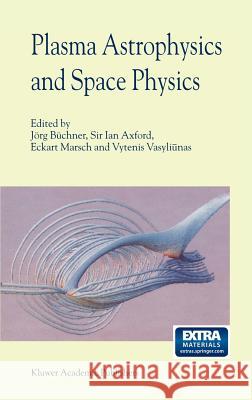 Plasma Astrophysics and Space Physics: Proceedings of the Viith International Conference Held in Lindau, Germany, May 4-8, 1998 Büchner, Jörg 9780792360025 Kluwer Academic Publishers