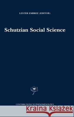 Schutzian Social Science Lester E. Embree L. Embree 9780792360032 Kluwer Academic Publishers