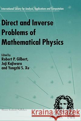 Direct and Inverse Problems of Mathematical Physics Robert P. Gilbert Joji Kajiwara R. P. Gilbert 9780792360056 Kluwer Academic Publishers