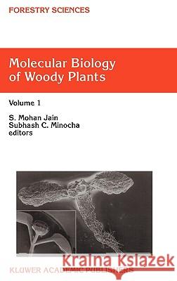 Molecular Biology of Woody Plants: Volume 1 Jain, S. M. 9780792360124 Springer Netherlands