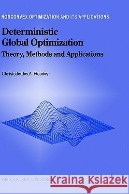 Deterministic Global Optimization: Theory, Methods and Applications Christodoulos A. Floudas 9780792360148 Springer