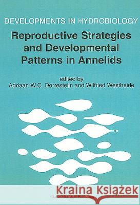 Reproductive Strategies and Developmental Patterns in Annelids Adriaan W. C. Dorresteijn Wilfried Westheide 9780792360186