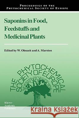 Saponins in Food, Feedstuffs and Medicinal Plants W. Oleszek A. Marston 9780792360230 Kluwer Academic Publishers