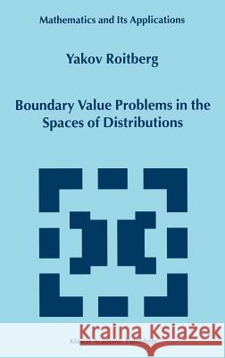 Boundary Value Problems in the Spaces of Distributions Yakov Roitberg Y. Roitberg 9780792360254 Kluwer Academic Publishers