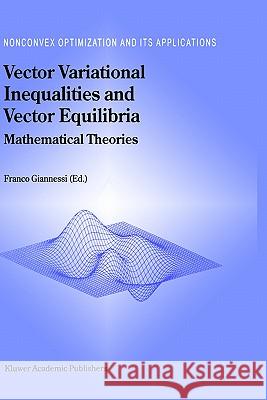 Vector Variational Inequalities and Vector Equilibria: Mathematical Theories Giannessi, F. 9780792360261