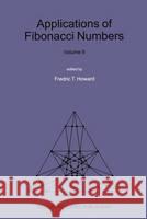 Applications of Fibonacci Numbers: Volume 8 Howard, Fredric T. 9780792360278 Kluwer Academic Publishers