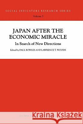 Japan After the Economic Miracle: In Search of New Directions Bowles, P. 9780792360315 Kluwer Academic Publishers