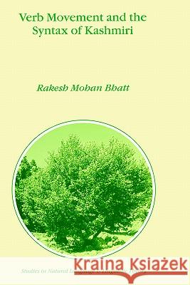 Verb Movement and the Syntax of Kashmiri Rakesh Mohan Bhatt Bhatt                                    R. M. Bhatt 9780792360339 Kluwer Academic Publishers