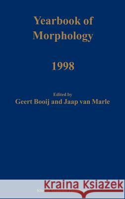 Yearbook of Morphology 1998 Booij                                    Geert Booij Jaap Va 9780792360353 Kluwer Academic Publishers