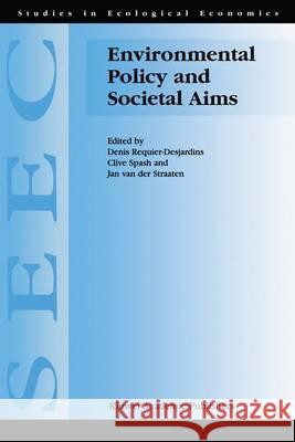 Environmental Policy and Societal Aims Requier-Desjardins                       Ed Requier-Desjardins D. Requier-Desjardins 9780792360407 Springer Netherlands