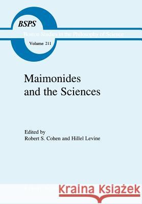 Maimonides and the Sciences Robert S. Cohen Hillel Levine R. S. Cohen 9780792360537