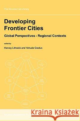 Developing Frontier Cities: Global Perspectives -- Regional Contexts Lithwick, Harvey 9780792360612