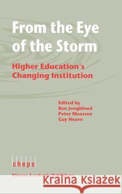 From the Eye of the Storm: Higher Education's Changing Institution Jongbloed, B. W. 9780792360650 Kluwer Academic Publishers