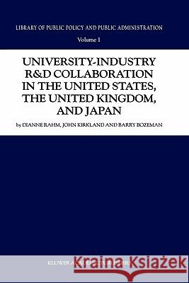University-Industry R&d Collaboration in the United States, the United Kingdom, and Japan Rahm, D. 9780792360735 Kluwer Academic Publishers